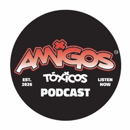 Amigos Toxicos Podcast