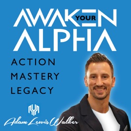 Awaken Your Alpha with Adam Lewis Walker