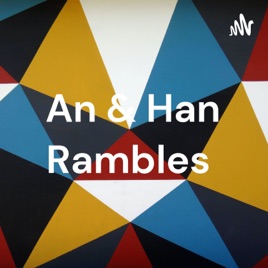 An & Han Rambles