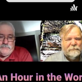 An HOUR IN THE WORD with Jerry And Steve