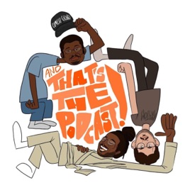 And That's The Podcast!