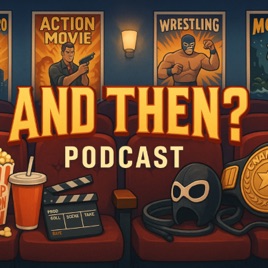 AND THEN? PODCAST