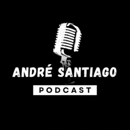 André Santiago Podcast
