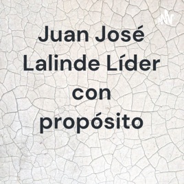 Juan José Lalinde Líder con propósito