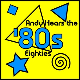 Andy Hears the '80s
