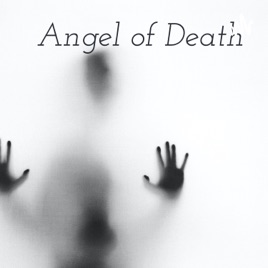 Angel of Death: Serial Criminal Poscast