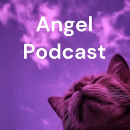 Angel Podcast