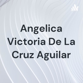 Angelica Victoria De La Cruz Aguilar