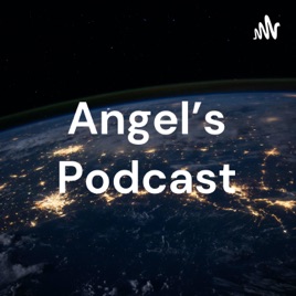 Angel's Podcast