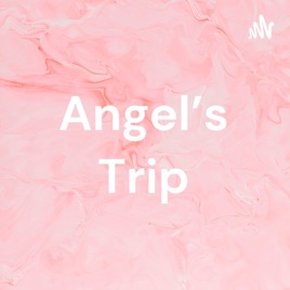 Angel’s Trip