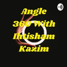 Angle 360 With Ihtisham Kazim