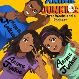 Anime Junkies: Three Weebs and a Podcast