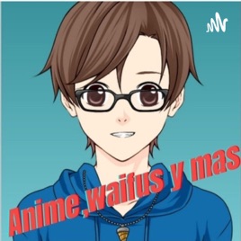 Anime, waifus y mas