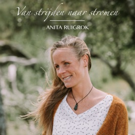 Anita Ruigrok - Van strijden naar stromen