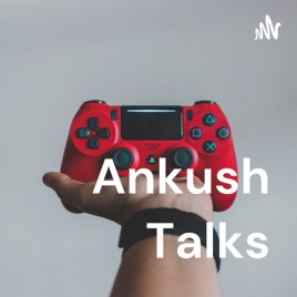 Ankush Talks