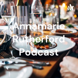 Annamarie Rutherford Podcast
