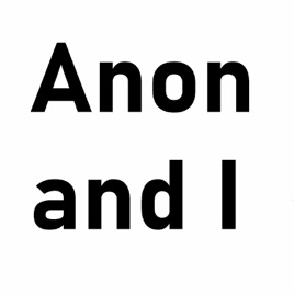 Anon and I