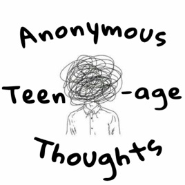 Anonymous Teenage Thoughts