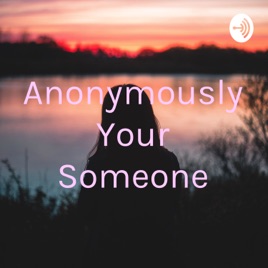 Anonymously Your Someone