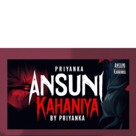 Ansuni Kahaniya By Priyanka
