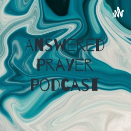Answered Prayer Podcast