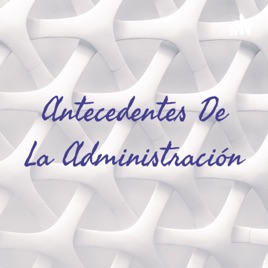 Antecedentes De La Administración