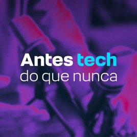 ANTES TECH DO QUE NUNCA