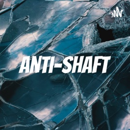 Anti-Shaft