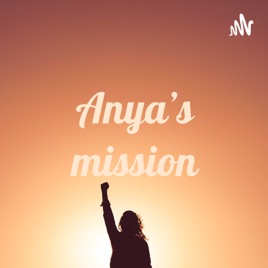 Anya's mission
