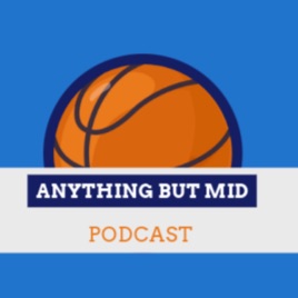 Anything But Mid College Basketball Podcast