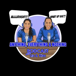 Anything, Everything & Nothing with Lin & Kim