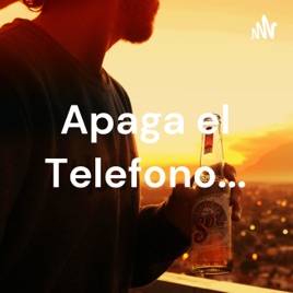 Apaga el Telefono...