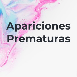 Apariciones Prematuras