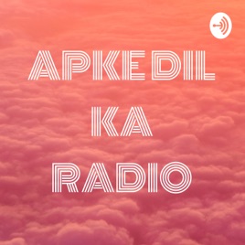 APKE DIL KA RADIO
