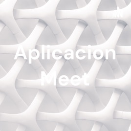 Aplicacion Meet