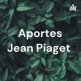 Aportes Jean Piaget