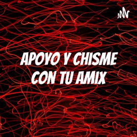 Apoyo Y Chisme Con Tu Amix