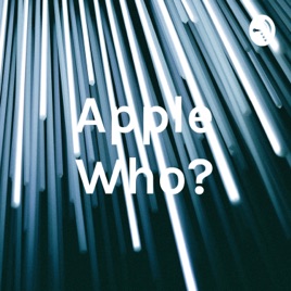 Apple Who?