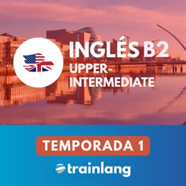 Aprende inglés con Trainlang | Nivel B2 Upper-intermediate (Temporada 1)