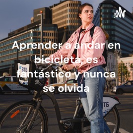 Aprender a andar en bicicleta, es fantástico y nunca se olvida