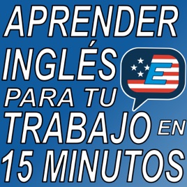 Aprender Inglés para tu Trabajo en 15 Minutos