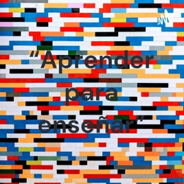 “Aprender para enseñar”