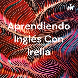 Aprendiendo Inglés Con Irelia