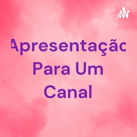 Apresentação Para Um Canal