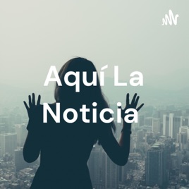 Aquí La Noticia