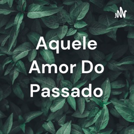 Aquele Amor Do Passado