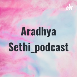 Aradhya Sethi_podcast