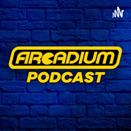 ARCADIUM PODCAST