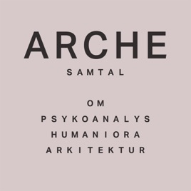 Arche - samtal om psykoanalys, humaniora, konst och arkitektur