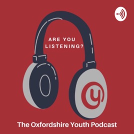 Are You Listening?: The Oxfordshire Youth Podcast